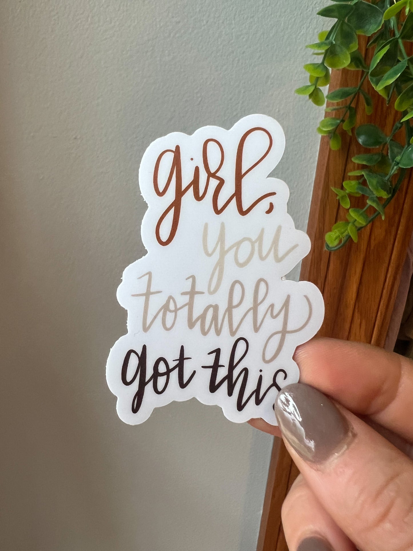Girl, You Totally Got This Sticker